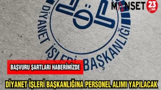 DİYANET İŞLERİ BAŞKANLIĞINA PERSONEL ALIMI YAPILACAK