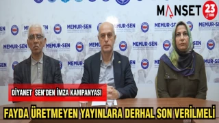 DİYANET SEN FAYDA ÜRETMEYEN YAYINLARA DERHAL SON VERİLMELİ