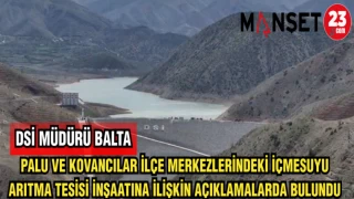 DSİ MÜDÜRÜ BALTA PALU KOVANCILAR İLÇE MERKEZLERİNDEKİ İÇME SUYU ARITMA TESİSİ İNŞAATINA İLİŞKİN AÇIKLAMALARDA BULUNDU