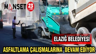 ELAZIĞ BELEDİYESİ ASFALTLAMA ÇALIŞMALARINA DEVAM EDİYOR