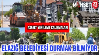 ELAZIĞ BELEDİYESİ DURMAK BİLMİYOR