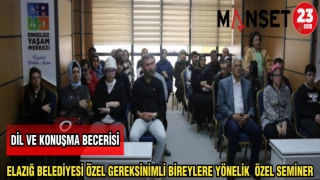ELAZIĞ BELEDİYESİ ÖZEL GEREKSİNİMLİ BİREYLERE YÖNELİK ÖZEL SEMİNER