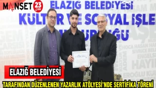 ELAZIĞ BELEDİYESİ TARAFINDAN DÜZENLENEN YAZARLIK ATÖLYESİNDE SERTİFİKA TÖRENİ