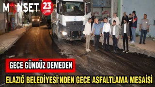 ELAZIĞ BELEDİYESİ'NDEN GECE ASFALTLAMA MESAİSİ