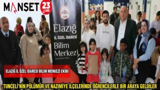 ELAZIĞ İL ÖZEL İDARE BİLİM MERKEZİ EKİBİ TUNCELİ'NİN PÜLÜMÜR VE NAZİMİYE İLÇELERİNDE ÖĞRENCİLERLE BİR ARAYA GELDİLER