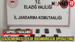 ELAZIĞ MERKEZLİ 6 İLDE DOLANDIRICILIK OPERASYONU