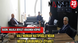 ELAZIĞ VALİSİ NUMAN HATİPOĞLU'NDAN MEDYA GRUBUMUZA NEZAKET ZİYARETİ