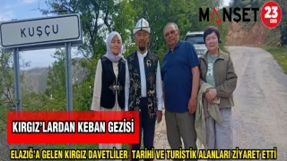 ELAZIĞ’A GELEN KIRGIZ DAVETLİLER TARİHİ VE TURİSTİK ALANLARI ZİYARET ETTİ