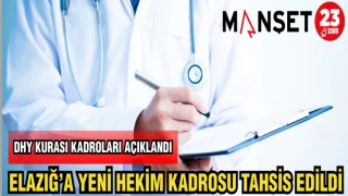 ELAZIĞ'A YENİ HEKİM KADROSU TAHSİS EDİLDİ