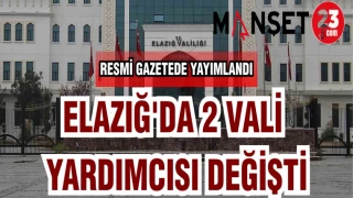 ELAZIĞ'DA 2 VALİ YARDIMCISI DEĞİŞTİ