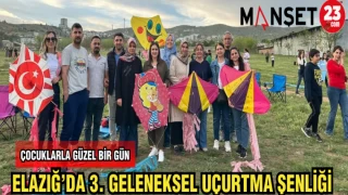 ELAZIĞ'DA 3. GELENEKSEL UÇURTMA ŞENLİĞİ