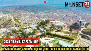 ELAZIĞ'DA MAYIS AYINDA GERÇEKLEŞTİRİLECEK ETKİNLİKLERİN DETAYLARI BELLİ OLDU