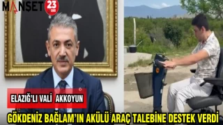 ELAZIĞ'LI VALİ AKKOYUN GÖKDENİZBAĞLAM'IN AKÜLÜ ARAÇ TALEBİNE DESTEK VERDİ