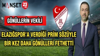 ELAZIĞSPOR'A VERDİĞİ PRİM SÖZÜYLE BİR KEZ DAHA GÖNÜLLERİ FETHETTİ