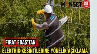FIRAT EDAŞ'TAN ELAKTRİK KESİNTİLERİNE YÖNELİK AÇIKLAMA