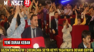 GEZEN SİNEMA TIR'I ÇOCUKLARA SEYİR KEYFİ YAŞATMAYA DEVAM EDİYOR