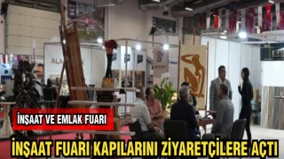 İNŞAAT FUARI KAPILARINI ZİYARETÇİLERE AÇTI