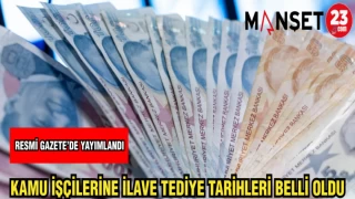 KAMU İŞÇİLERİNE İLAVE TEDİYE TARİHLERİ BELLİ OLDU