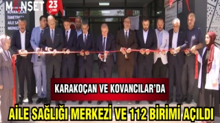 KARAKOÇAN VE KOVANCILAR'DA AİLE SAĞLIĞI MERKEZİ VE 112 BİRİMİ AÇILDI