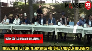 KIRGIZİSTAN İLE TÜRKİYE ARASINDA KÜLTÜREL KARDEŞLİK BULUŞMASI