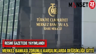 MERKEZ BANKASI ZORUNLU DEĞİŞİKLİĞE GİTTİ