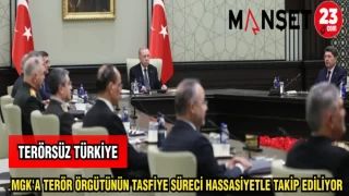 MGK'A TERÖR ÖRGÜTÜNÜN TASFİYE SÜRECİ HASSASİYETLE TAKİP EDİLİYOR