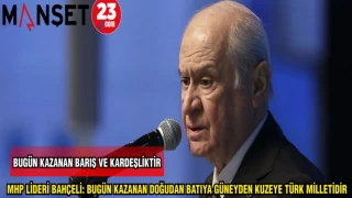 MHP LİDERİ BAHÇELİ: BUGÜN KAZANAN DOĞUDAN BATIYA GÜNEYDEN KUZEYE TÜRK MİLLETİDİR