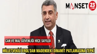 MİLLETVEKİLİ EROL'DAN MADEN'DEKİ DİNAMİT PATLAMASINA TEPKİ CAN VE MAL GÜVENLİĞİ HİÇE SAYILDI