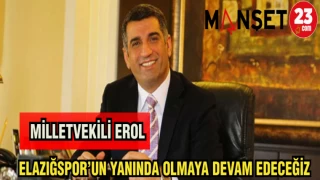 MİLLETVEKİLİ EROL: ELAZIĞSPOR'UN YANINDA OLMAYA DEVAM EDECEĞİZ