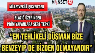 MİLLETVEKİLİ IŞIKVER ELAZIĞ ÜZERİNDEN PRİM YAPANLARA SERT TEPKİ