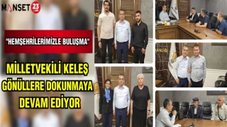 MİLLETVEKİLİ KELEŞ: GÖNÜLLERE DOKUNMAYA DEVAM EDİYOR