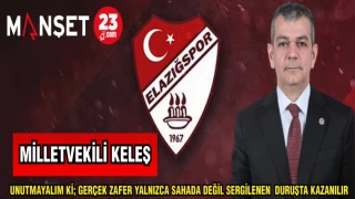 MİLLETVEKİLİ KELEŞ: UNUTMAYALIM Kİ; GERÇEK ZAFER YALNIZCA SAHADA DEĞİL SERGİLENEN DURUŞTA KAZANILIR