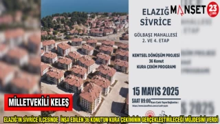 MİLLETVEKİLİ KELEŞ:ELAZIĞ'IN SİVRİCE İLÇESİNDE İNŞA EDİLEN 36 KONUTUN KURA ÇEKİMİNİN GERÇEKLEŞTİRİLECEĞİ MÜJDESİNİ VERDİ