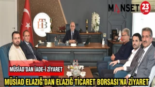 MÜSİAD ELAZIĞ'DAN ELAZIĞ TİCARET BORSASI'NA ZİYARET
