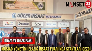 MÜSİAD YÖNETİMİ ELAZIĞ İNŞAAT FUARI'NDA STANTLARI GEZDİ