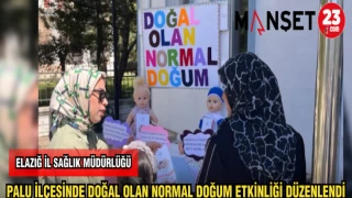 PALU İLÇESİNDE DOĞAL OLAN NORMAL DOĞUM ETKİNLİĞİ DÜZENLENDİ