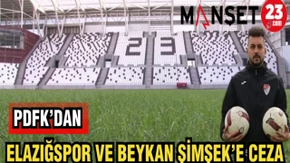 PFDK’DAN ELAZIĞSPOR VE BEYKAN ŞİMŞEK'E CEZA
