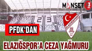PFDK'DAN ELAZIĞSPOR'A CEZA YAĞMURU