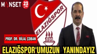 PROF.DR. BİLAL ÇOBAN ELAZIĞSPOR'UMUZUN YANINDAYIZ
