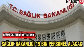 SAĞLIK BAKANLIĞI 19 BİN PERSONEL ALACAK