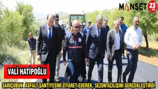 SARIÇUBUK ASFALT ŞANTİYESİNİ ZİYARET EDEREK SEZON AÇILIŞINI GERÇEKLEŞTİRDİ