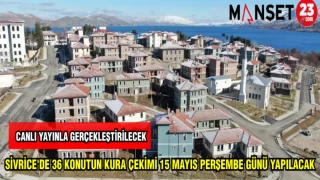 SİVRİCE'DE 36 KONUTUN KURA ÇEKİMİ 15 MAYIS PERŞEMBE GÜNÜ YAPILACAK