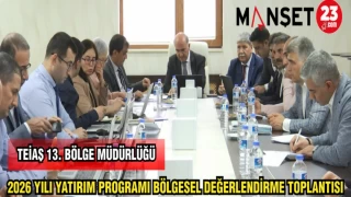 TEİAŞ 13.BÖLGE MÜDÜRLÜĞÜ 2026 YILI YATIRIM PROGRAMI BÖLGESEL DEĞERLENDİRME TOPLANTISI