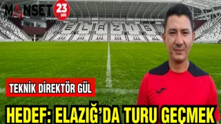 TEKNİK DİREKTÖR GÜL: HEDEF ELAZIĞ'DA TURU GEÇMEK