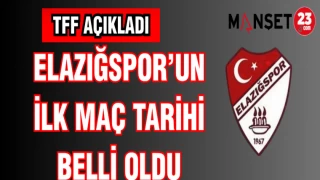 TFF ELAZIĞSPOR'UN İLK MAÇ TARİHİNİ AÇIKLADI