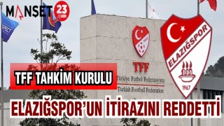 TFF TAHKİM KURULU ELAZIĞSPOR'UN İTİRAZINI REDDETTİ