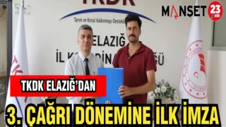 TKDK ELAZIĞ'DAN 3. ÇAĞRI DÖNEMİNE İLK İMZA