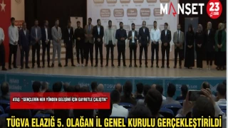 TÜGVA ELAZIĞ 5.OLAĞAN İL GENEL KURULU GERÇEKLEŞTİRİLDİ