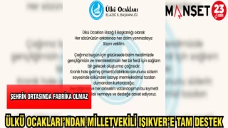 ÜLKÜ OCAKLARI'NDAN MİLLETVEKİLİ IŞIKVER'E TAM DESTEK