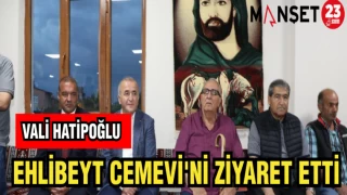 VALİ HATİPOĞLU EHLİBEYT CEMEVİ'Nİ ZİYARET ETTİ